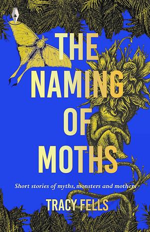 The Naming of Moths by Tracy Fells