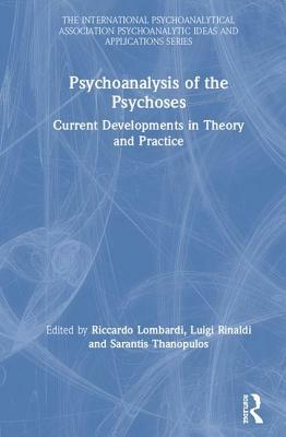 Psychoanalysis of the Psychoses: Current Developments in Theory and Practice by 