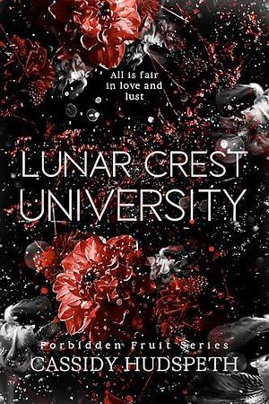 Lunar Crest University: Forbidden Fruit Series by Cassidy Hudspeth, Cassidy Hudspeth