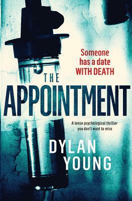 The Appointment: a tense psychological thriller you don't want to miss by Dylan Young