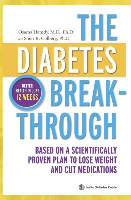 The Diabetes Breakthrough: Based on a Scientifically Proven Plan to Lose Weight and Cut Medications by Sheri R. Colberg, Osama Hamdy