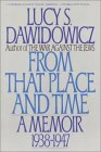 From That Place and Time: A Memoir, 1938-1947 by Lucy S. Dawidowicz