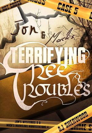 Jon and Mack's Terrifying Tree Troubles by A.J. Sherwood
