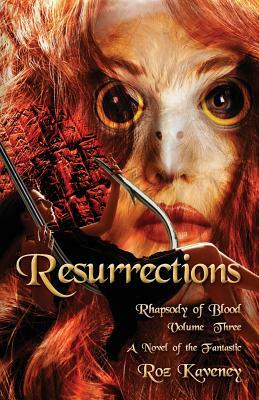 Resurrections - Rhapsody of Blood, Volume Three by Roz Kaveney