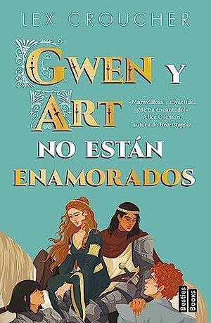 Gwen and Art Are Not in Love by Lex Croucher