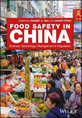 Food Safety in China: Science, Technology, Management and Regulation by 