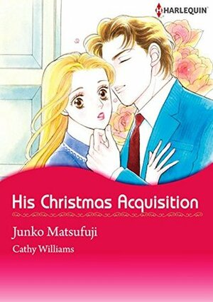 His Christmas Acquisition by Cathy Williams, Junko Matsufuji