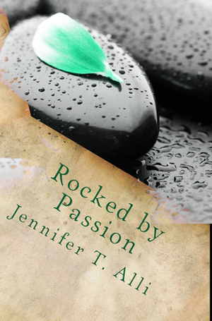 Rocked by Passion by Jennifer T. Alli