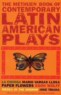 Book of Latin American Plays: La Chunga; Paper Flowers; Medea in the Mirror by Egon Wolff, Mario Vargas Llosa, Josi Triana