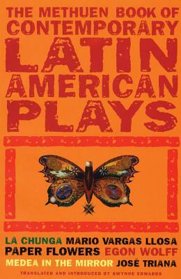 Book of Latin American Plays: La Chunga; Paper Flowers; Medea in the Mirror by Josi Triana, Egon Wolff, Mario Vargas Llosa