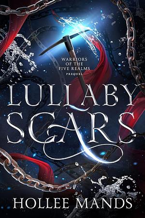 Lullaby Scars by Hollee Mands