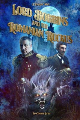 Lord Bobbins and the Romanian Ruckus by Sean Little