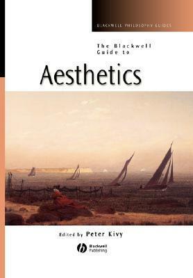The Blackwell Guide to Aesthetics by Peter Kivy