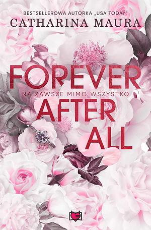 Forever after all. Na zawsze mimo wszystko by Catharina Maura