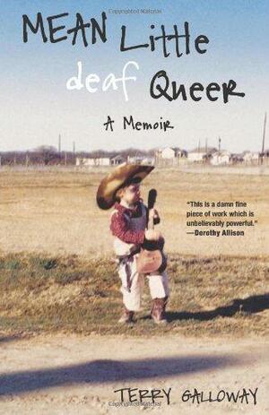 Mean Little deaf Queer: A Memoir by Terry Galloway