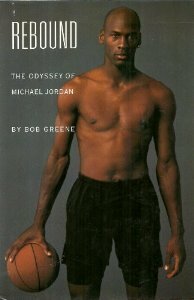 Rebound: The Odyssey Of Michael Jordan by Bob Greene