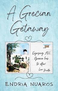 A Grecian Getaway by Endria Nuaros