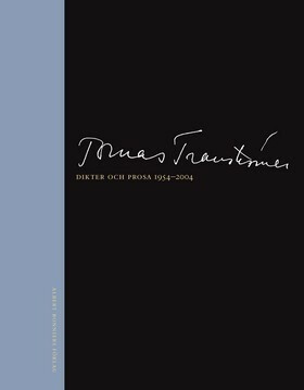 Dikter och prosa 1954–2004 by Tomas Tranströmer