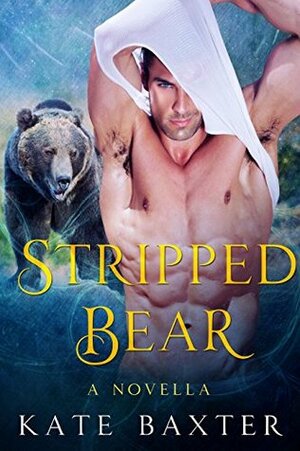 Stripped Bear by Kate Baxter