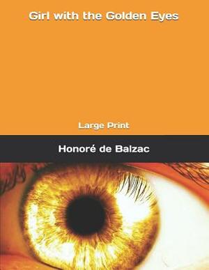 Girl with the Golden Eyes: Large Print by Honoré de Balzac