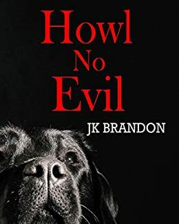 Howl No Evil by J.K. Brandon