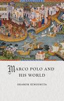 Marco Polo and His World by Sharon Kinoshita