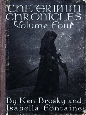 The Grimm Chronicles, Vol. 4 by Isabella Fontaine, Ken Brosky