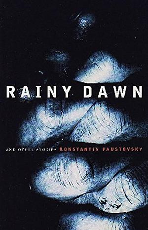 Rainy Dawn: And Other Stories by Konstantin Paustovsky