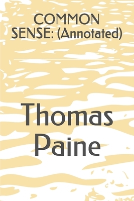 Common Sense: (Annotated) by Thomas Paine