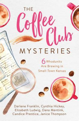 Coffee Club Mysteries by Darlene Franklin, Elizabeth Ludwig, Cynthia Hickey