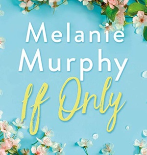 If Only by Melanie Murphy