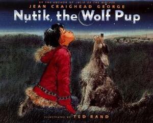 Nutik, the Wolf Pup by Ted Rand, Jean Craighead George