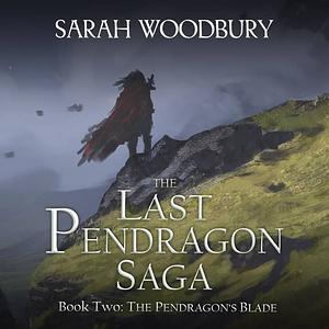 The Pendragon's Blade by Sarah Woodbury