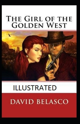 The Girl of the Golden West Illustrated by David Belasco