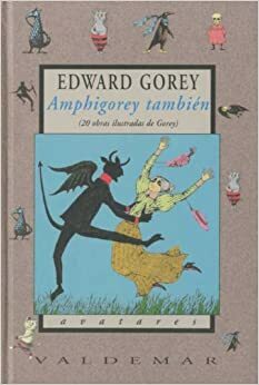 Amphigorey también by Edward Gorey