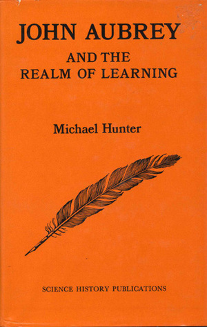 John Aubrey And The Realm Of Learning by Michael Hunter