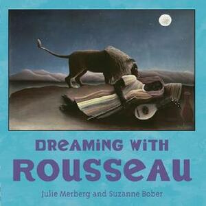 Dreaming with Rousseau by Julie Merberg, Henri Rousseau, Suzanne Bober