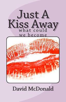 Just a Kiss Away by David McDonald