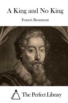 A King and No King by Francis Beaumont