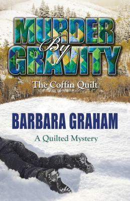 Murder by Gravity: The Coffin Quilt by Barbara Graham