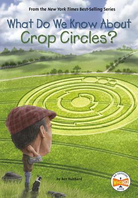 What Do We Know about Crop Circles? by Who HQ, Ben Hubbard