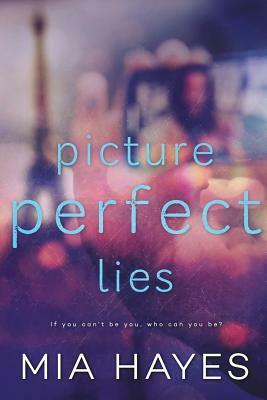 Picture Perfect Lies by Mia Hayes