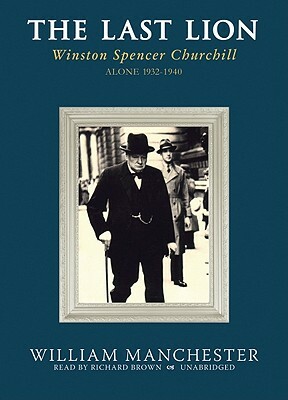 The Last Lion: Winston Spencer Churchill, Volume I: Visions of Glory 1874-1932 by William Manchester