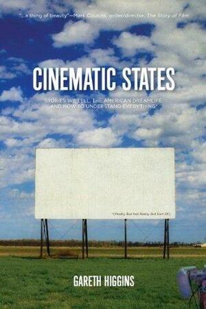 Cinematic States: Stories We Tell, the American Dreamlife, and How to Understand Everything* by Gareth Higgins, Gareth Higgins