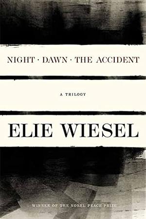 Night, Dawn, the Accident: A Trilogy by Elie Wiesel