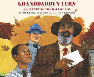 Granddaddy's Turn: A Journey to the Ballot Box by Michael S. Bandy, Eric Stein