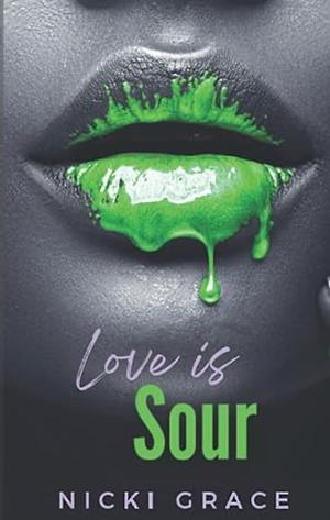 Love is Sour by Nicki Grace