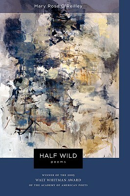 Half Wild: Poems by Mary Rose O'Reilley