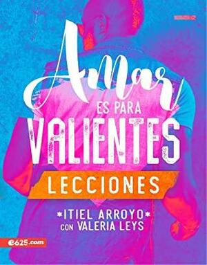 Amar es para Valientes - Lecciones by Valeria Leys, Itiel Arroyo