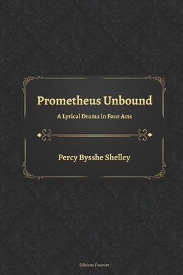 Prometheus Unbound by Percy Bysshe Shelley